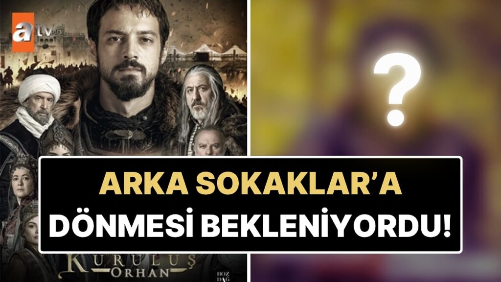 Любимият актьор Курулуш Орхан е включен в поредицата на Arka Sokaklar & amp; apos;!