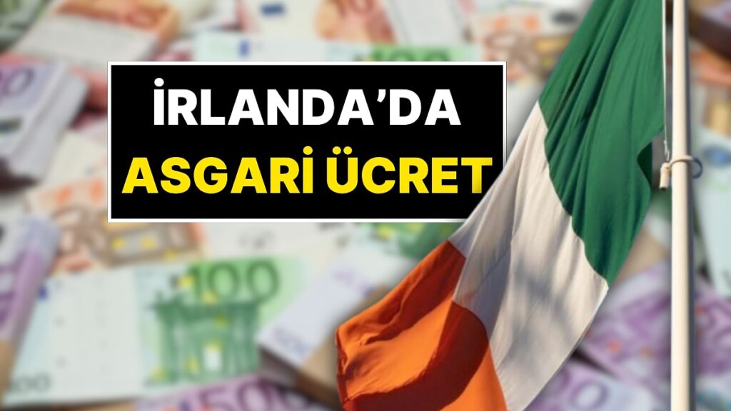 İrlanda'da Asgari Ücret Ne Kadar?
