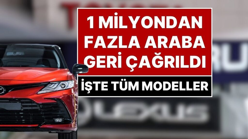Toyota, Lexus ve Subaru Marka Aracı Olanlar Dikkat! 1 Milyondan Fazla Araç Geri Çağırıldı!