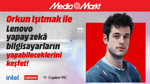 MediaMarkt, Intel, Lenovo ve Microsoft’la Yapay zekâ sohbetlerinin son buluşması Antalya’da!