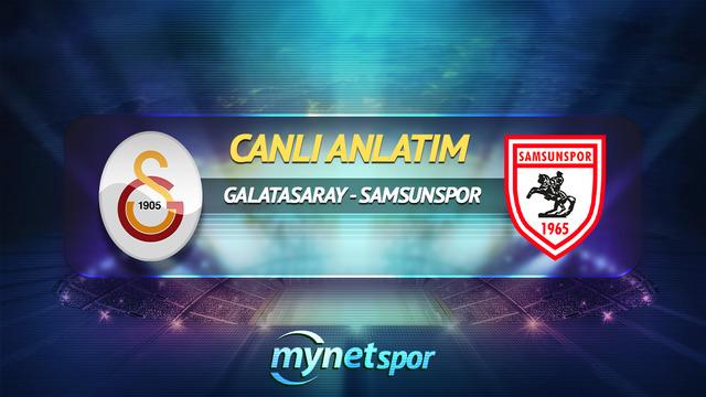 CANLI | Galatasaray – Samsunspor Canlı Maç Anlatımı