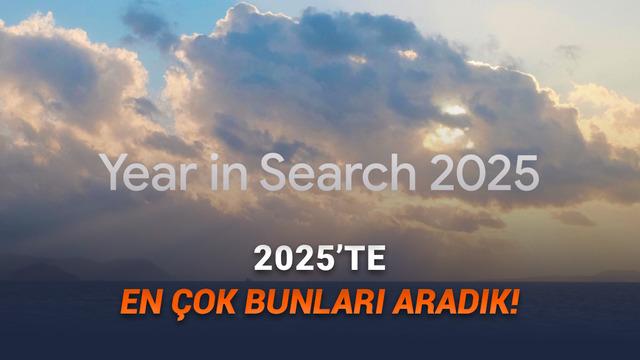 Google, 2025’te Türkiye’de ve Dünyada En Çok Aranan Kelimeleri, İsimleri, Tarifleri, Dizileri ve Filmleri Açıkladı